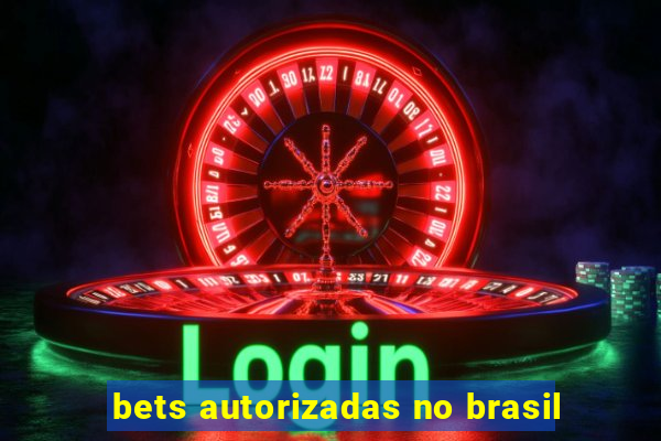 bets autorizadas no brasil